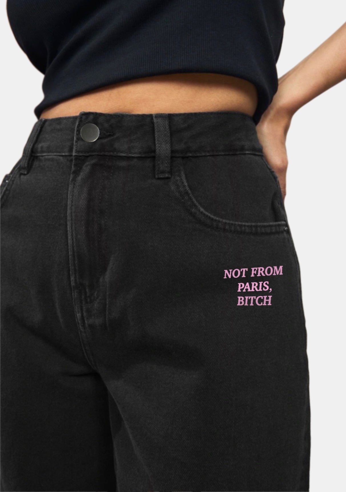 NOT FROM PARIS, B̶I̶T̶C̶H̶ Jeans